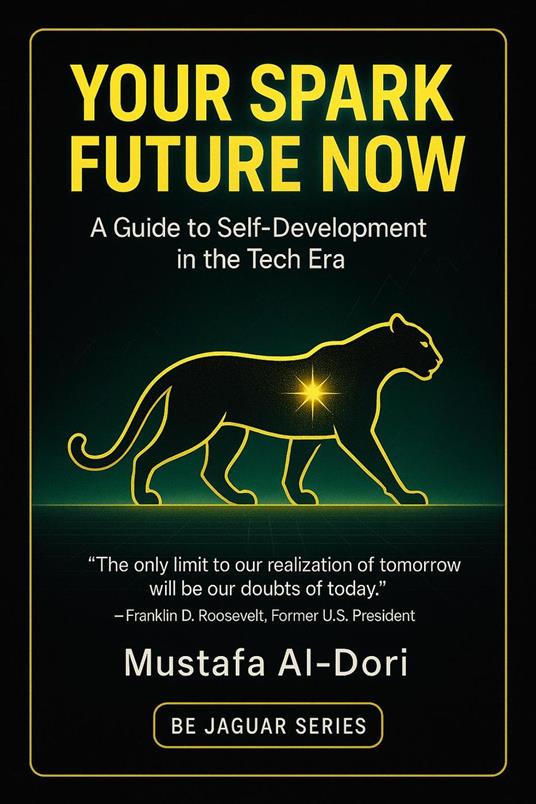 Your Spark Future Now : A Guide to Self-Development in the Tech Era