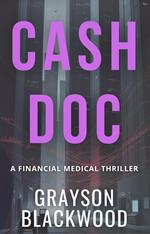 Cash Doc: a Financial Medical Thriller