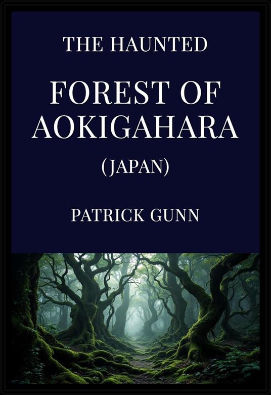 The Haunted Forest of Aokigahara (Japan