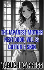 The Japanese Mother Next Door, Vol. 8: Cotton & Skin