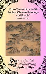 From Terracotta to Silk Ancient Chinese Paintings and Scrolls