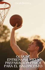 Guía de Entrenamiento y Preparación Física Para el Baloncesto