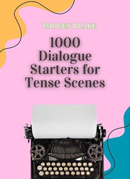 1000 Dialogue Starters for Tense Scenes