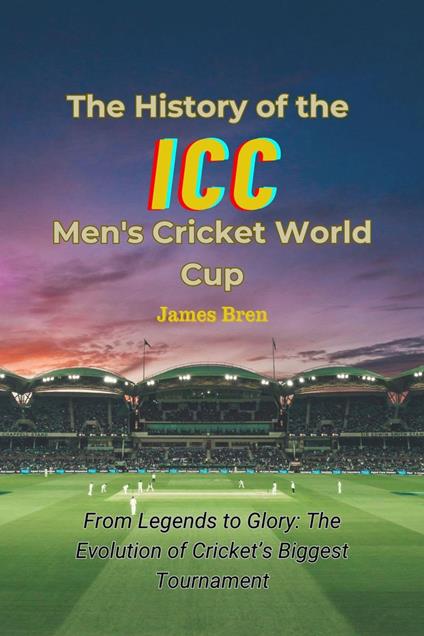 The History of the ICC Men's Cricket World Cup