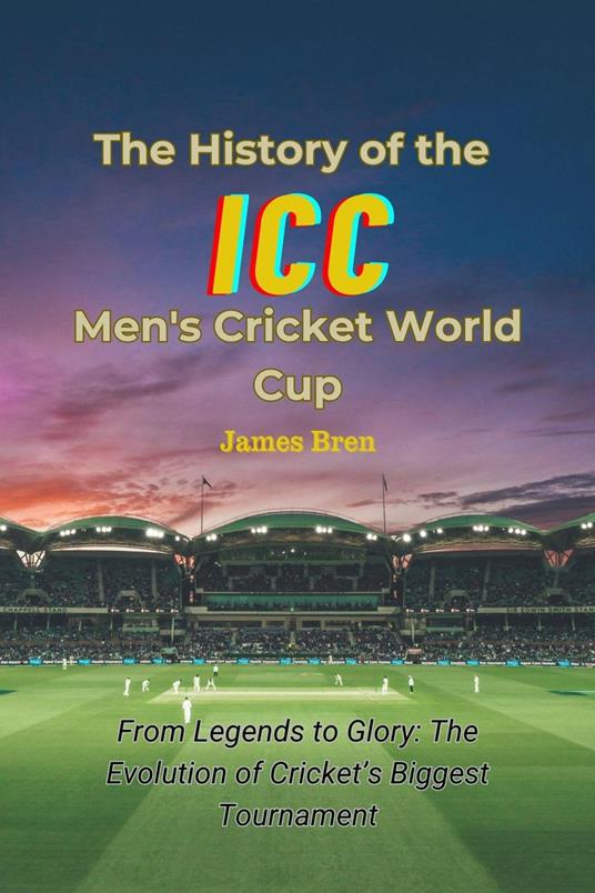 The History of the ICC Men's Cricket World Cup