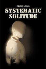 Systematic Solitude