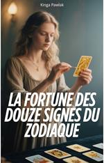 La Fortune des Douze Signes du Zodiaque