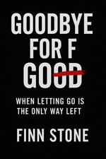 Goodbye For F Good