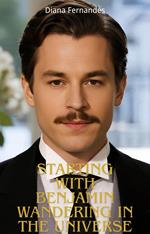 Starting With Benjamin Wandering in the Universe