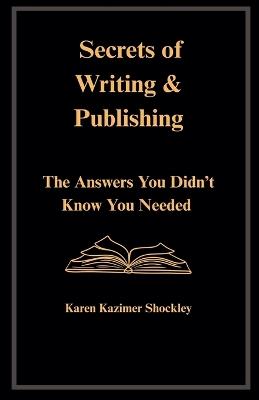 Secrets of Writing & Publishing - Karen Kazimer Shockley - cover