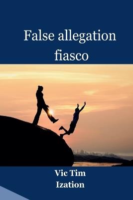 False allegation fiasco - Vic Tim Ization - cover