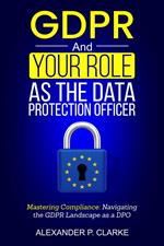 GDPR and Your Role as The Data Protection Officer