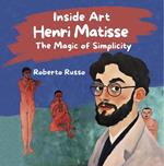 Henri Matisse. The Magic of Simplicity