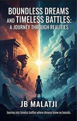 Boundless Dreams and Timeless Battles: A Journey Through Realities