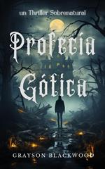 Profecía Gótica: un Thriller Sobrenatural