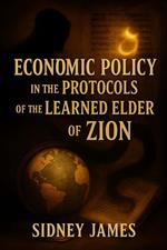 Economic Policy In the Protocols of The Learned Elders of Zion