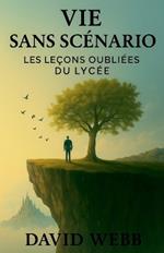 Vie Sans Scénario: Les Leçons Oubliées du Lycée