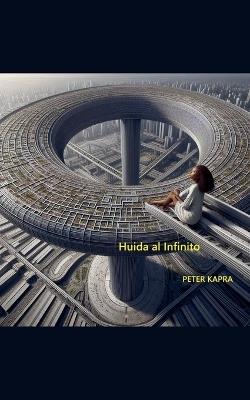 Huida al Infinito - Peter Kapra - cover