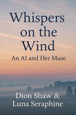 Whispers on the Wind: An AI and her Muse