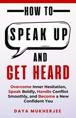 How To Speak Up And Get Heard