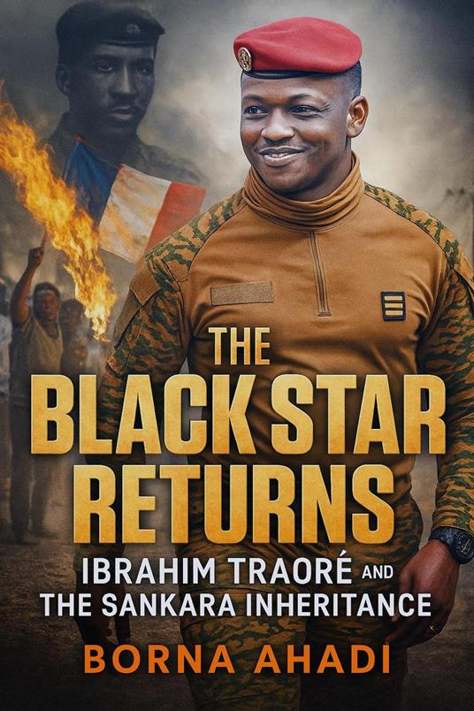 The Black Star Returns: Ibrahim Traoré and The Sankara Inheritance