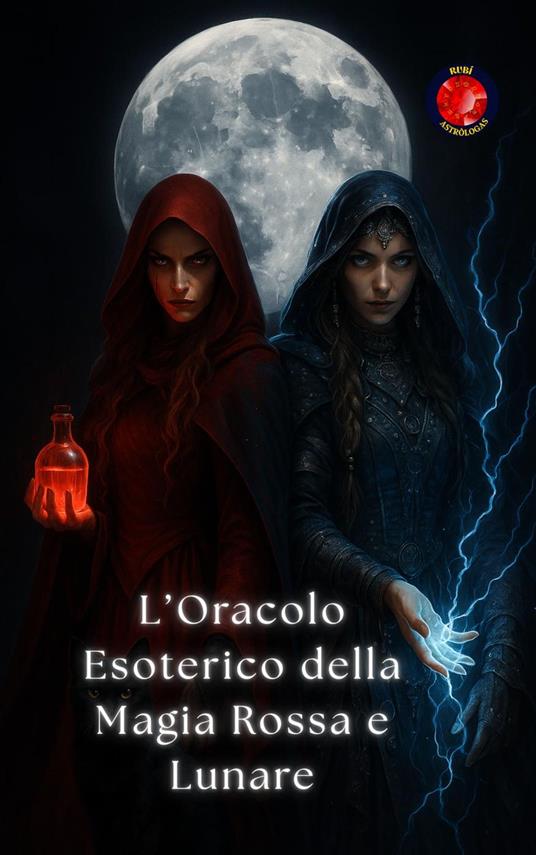 L’Oracolo Esoterico della Magia Rossa e Lunare - Alina Rubi - ebook