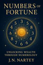 Numbers of Fortune Unlocking Wealth Through Numerology