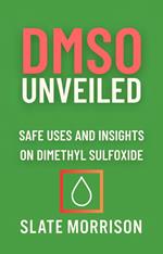 DMSO Unveiled: Safe Uses and Insights on Dimethyl Sulfoxide