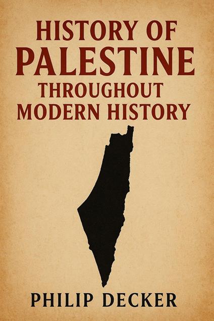 History of Palestine Throughout Modern History