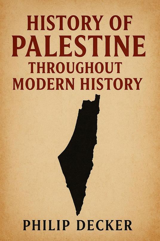 History of Palestine Throughout Modern History