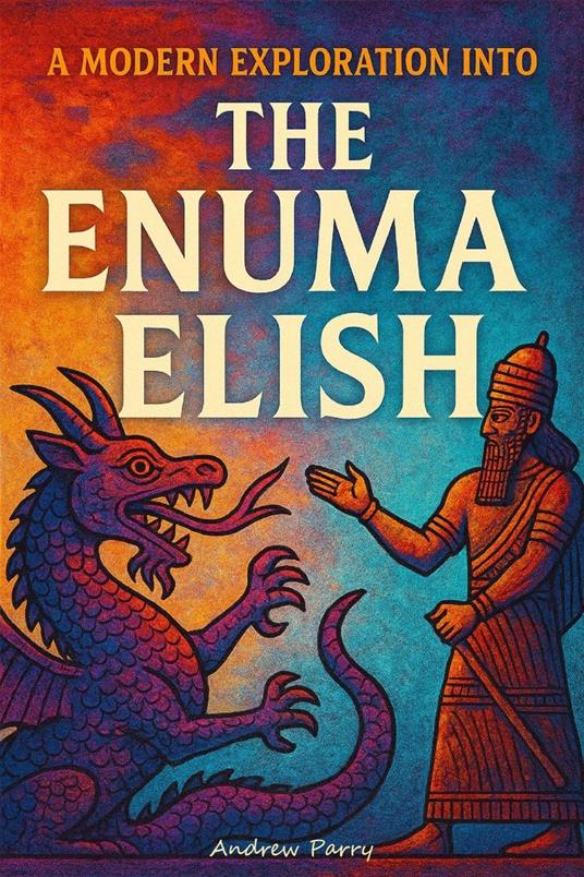 A Modern Exploration into The Enuma Elish