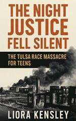 The Night Justice Fell Silent: The Tulsa Race Massacre For Teens