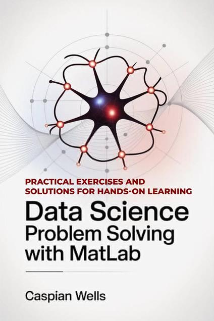 Data Science Problem Solving with MatLab