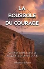 La boussole du courage - Naviguer entre le but, le risque et le sens de la vie