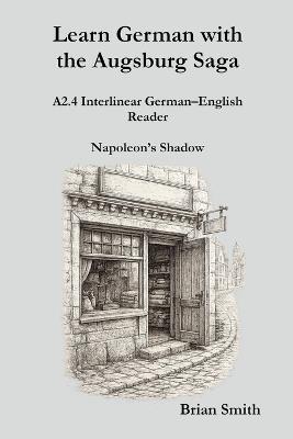 Learn German with the Augsburg Saga - A2.4 Interlinear German-English Reader - Brian Smith - cover