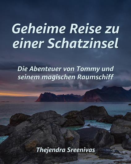 Geheime Reise zu einer Schatzinsel - Die Abenteuer von Tommy und seinem magischen Raumschiff