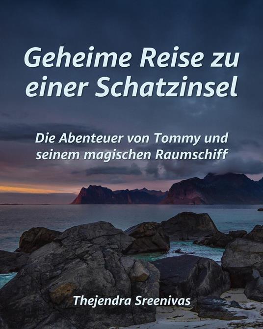 Geheime Reise zu einer Schatzinsel - Die Abenteuer von Tommy und seinem magischen Raumschiff