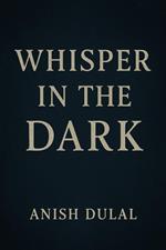 Whisper in the Dark