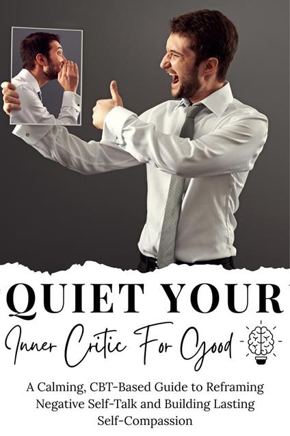 Quiet Your Inner Critic For Good