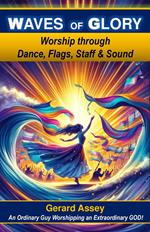 Waves of Glory Worship through Dance, Flags, Staff & Sound