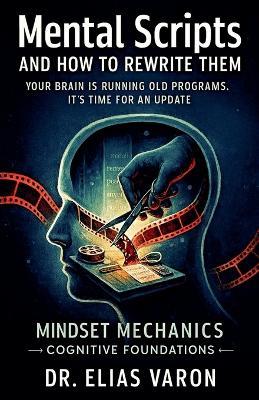 Mental Scripts and How to Rewrite Them - Elias Varon - cover