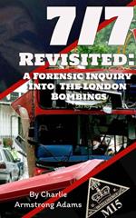 7/7 Revisited: A Forensic Inquiry Into the London Bombings