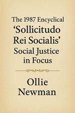 The 1987 Encyclical ‘Sollicitudo Rei Socialis’: Social Justice in Focus