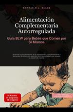 Alimentación Complementaria Autorregulada: Guía BLW para Bebés que Comen por Sí Mismos
