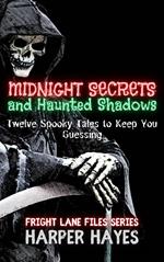 Midnight Secrets and Haunted Shadows: Twelve Spooky Tales to Keep You Guessing