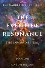 Eventide Resonance: Book One: Inward Spiral