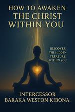 How To Awaken The Christ Within You