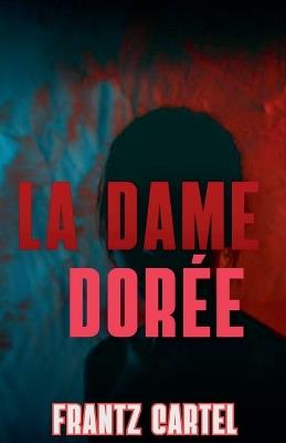 La Dame Dorée - Frantz Cartel - cover