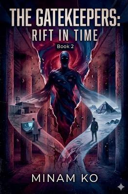 The Gatekeepers: Rift in Time Book 2 - Minam Ko - cover