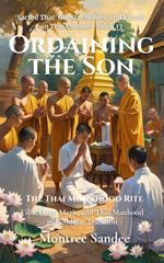 Ordaining the Son: The Thai Monkhood Rite